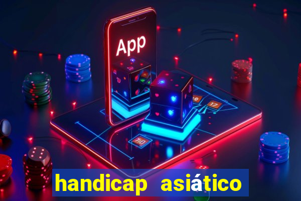 handicap asiático o que significa