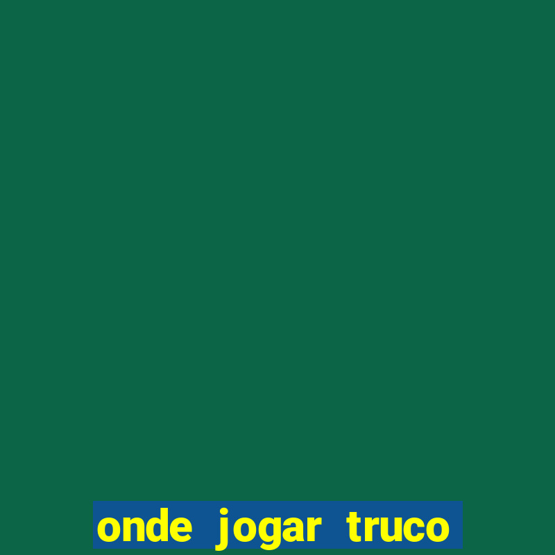 onde jogar truco valendo dinheiro