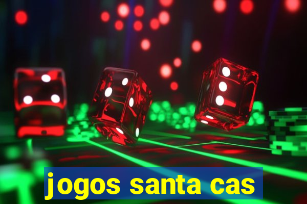 jogos santa cas