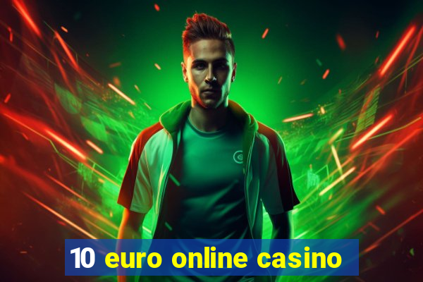 10 euro online casino