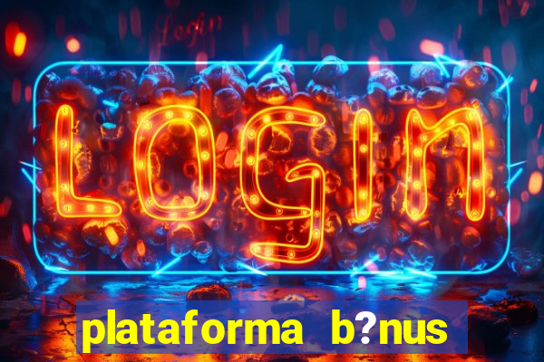 plataforma b?nus sem depósito