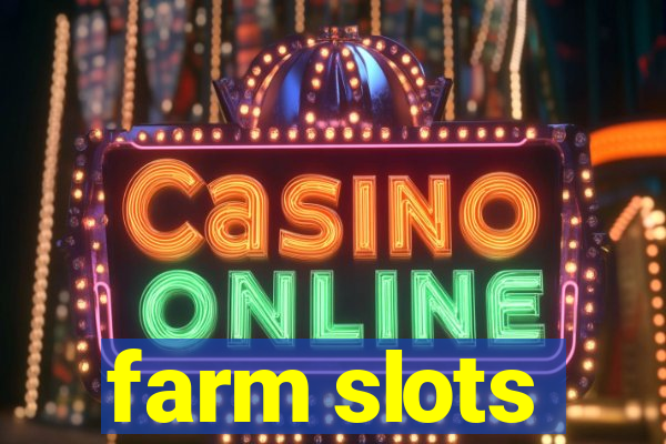 farm slots