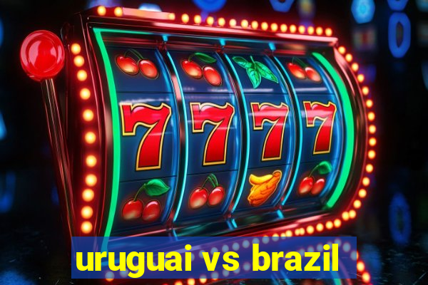 uruguai vs brazil