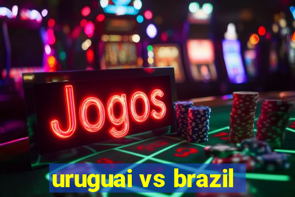 uruguai vs brazil