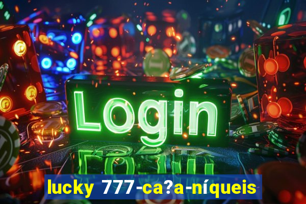 lucky 777-ca?a-níqueis