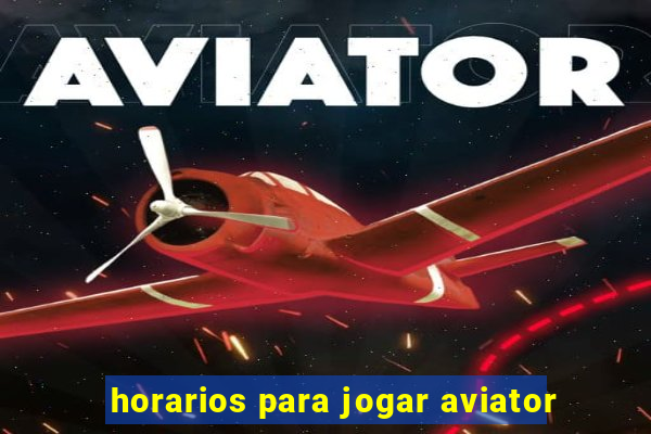 horarios para jogar aviator