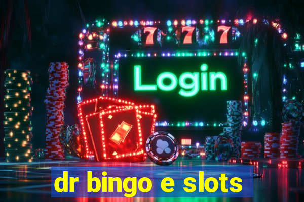 dr bingo e slots