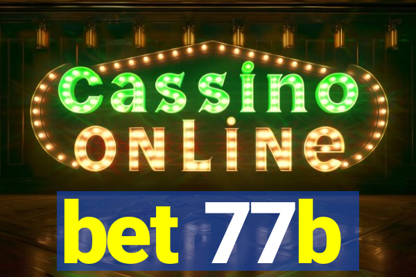 bet 77b