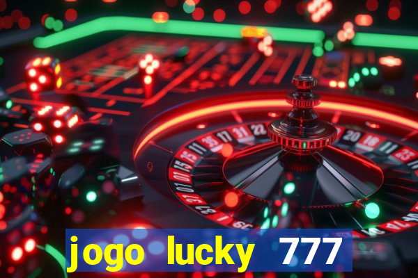 jogo lucky 777 paga mesmo