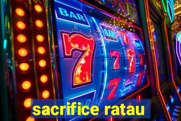 sacrifice ratau