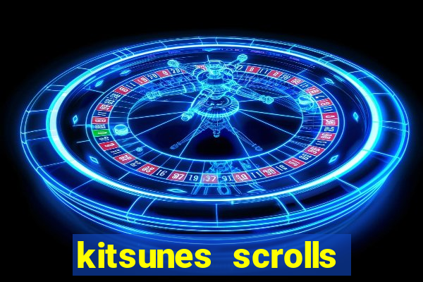 kitsunes scrolls slot free play