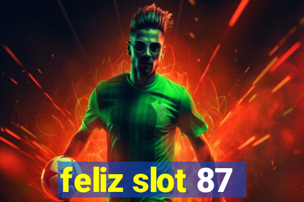 feliz slot 87