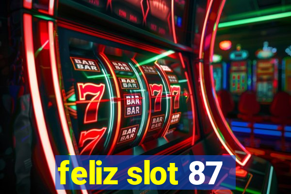 feliz slot 87