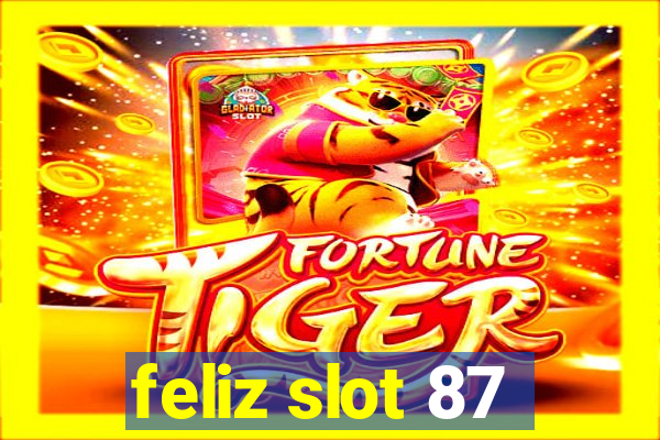 feliz slot 87