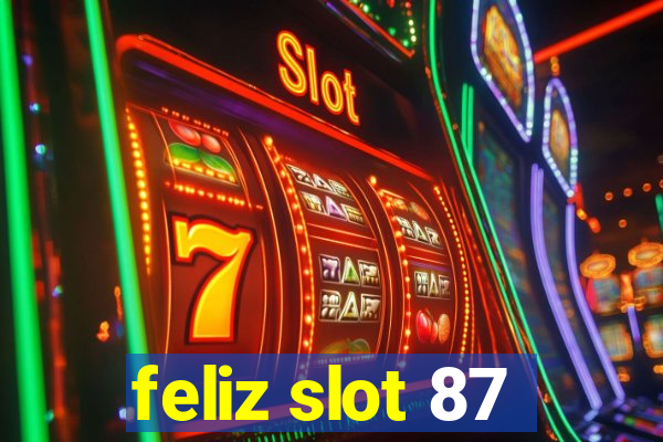 feliz slot 87