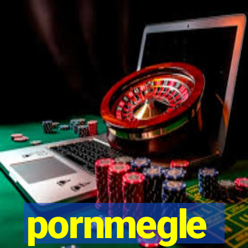 pornmegle