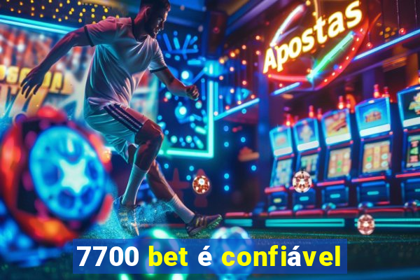 7700 bet é confiável