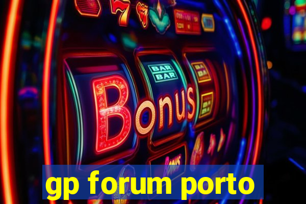 gp forum porto