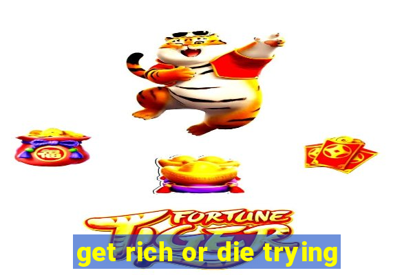 get rich or die trying