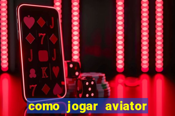 como jogar aviator é ganhar