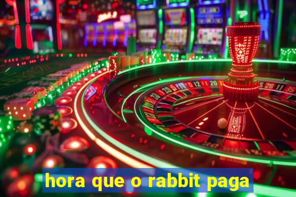 hora que o rabbit paga