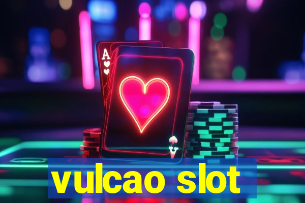 vulcao slot