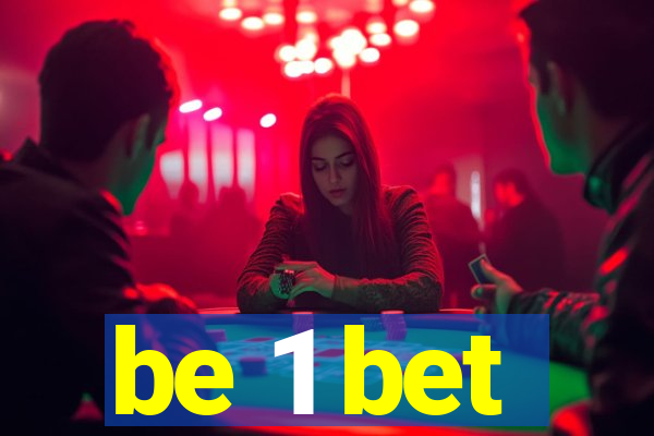 be 1 bet