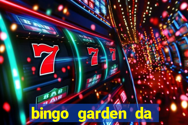 bingo garden da dinheiro mesmo