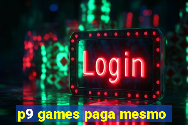 p9 games paga mesmo