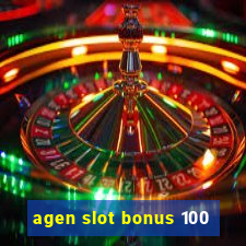 agen slot bonus 100