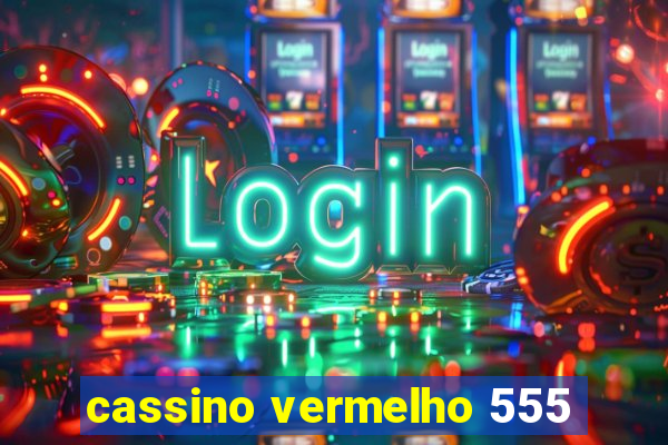 cassino vermelho 555