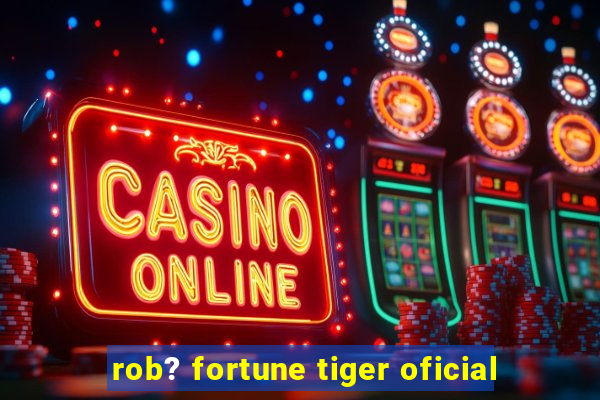 rob? fortune tiger oficial