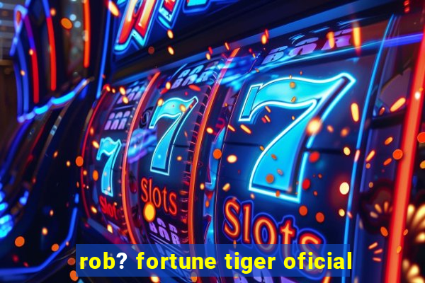 rob? fortune tiger oficial