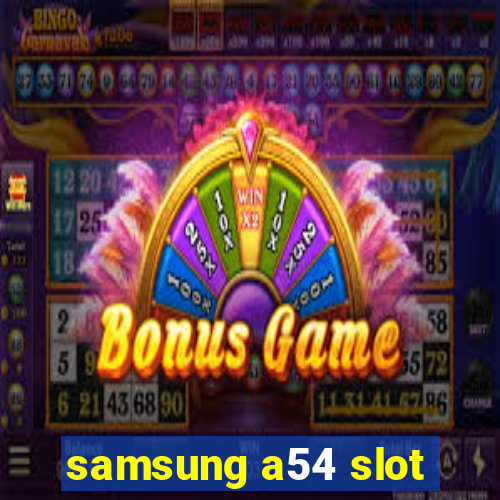 samsung a54 slot