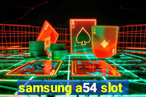 samsung a54 slot