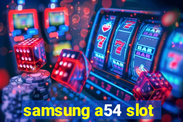 samsung a54 slot