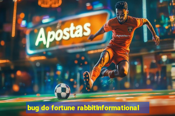 bug do fortune rabbitInformational