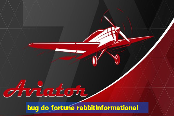 bug do fortune rabbitInformational