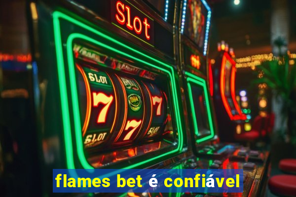 flames bet é confiável