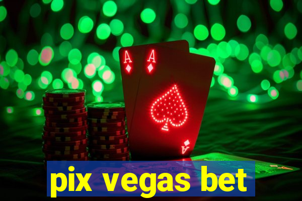 pix vegas bet