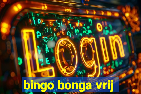 bingo bonga vrij