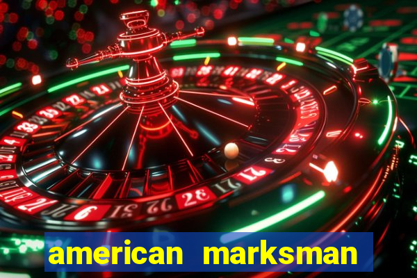 american marksman apk dinheiro infinito