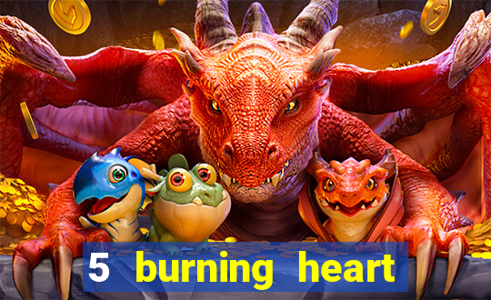 5 burning heart slot recenzie