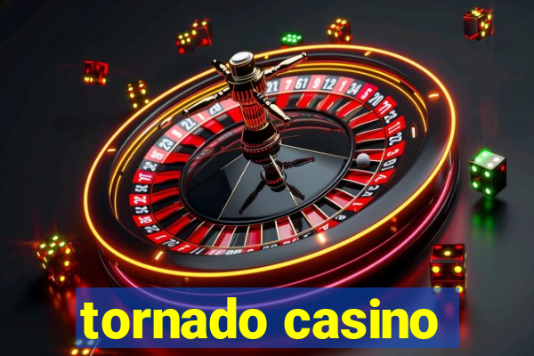 tornado casino