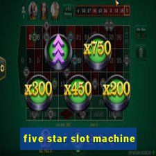 five star slot machine