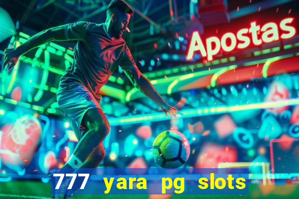 777 yara pg slots paga mesmo