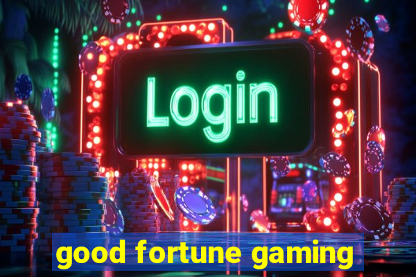 good fortune gaming