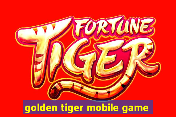 golden tiger mobile game