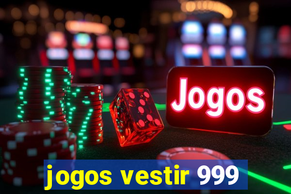 jogos vestir 999