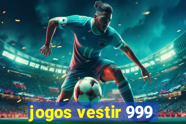 jogos vestir 999